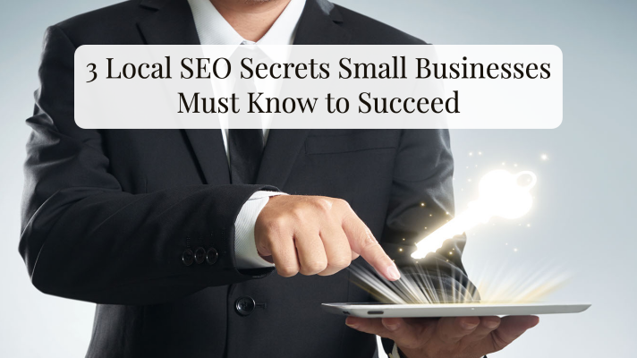 3 Local SEO Secrets Small Businesses Must Know to Succeed 1 Local SEO Secrets